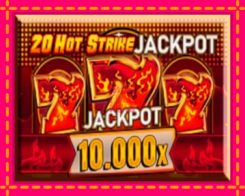 Stroj 20 Hot Strike Jackpot so zaujímavou mechanikou