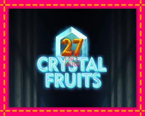 Stroj 27 Crystal Fruits so zaujímavou mechanikou