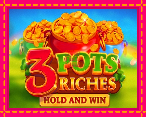 Stroj 3 Pots Riches: Hold and Win so zaujímavou mechanikou