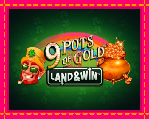 Stroj 9 Pots of Gold Land & Win so zaujímavou mechanikou