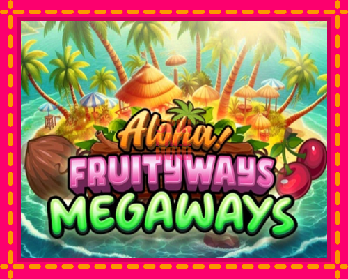 Stroj Aloha! Fruityways so zaujímavou mechanikou