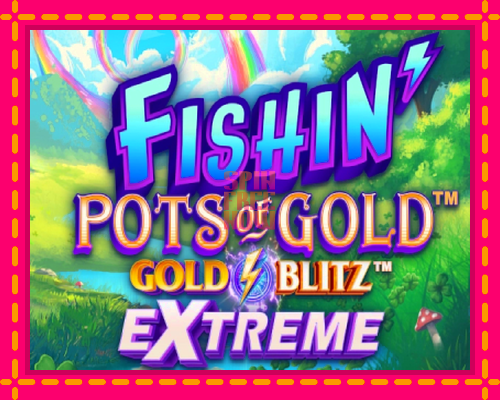 Stroj Fishin Pots of Gold: Gold Blitz Extreme so zaujímavou mechanikou