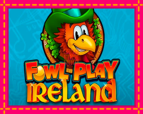 Stroj Fowl Play Ireland so zaujímavou mechanikou