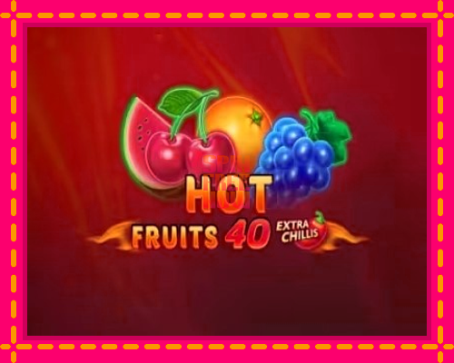 Stroj Hot Fruits 40 Extra Chillis so zaujímavou mechanikou