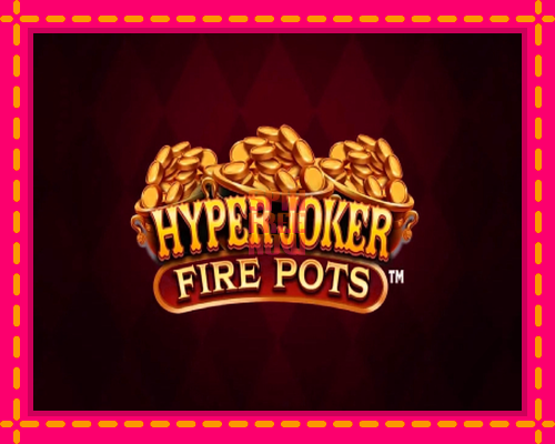 Stroj Hyper Joker Fire Pots so zaujímavou mechanikou