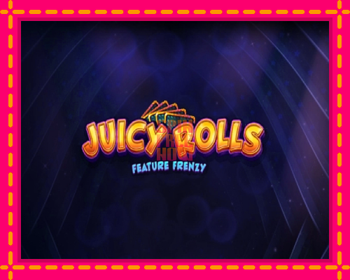 Stroj Juicy Rolls: Feature Frenzy so zaujímavou mechanikou