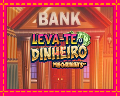 Stroj Leva-te o Dinheiro Megaways so zaujímavou mechanikou