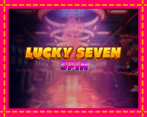 Stroj Lucky Seven Spin so zaujímavou mechanikou