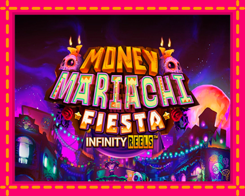 Stroj Money Mariachi Fiesta Infinity Reels so zaujímavou mechanikou