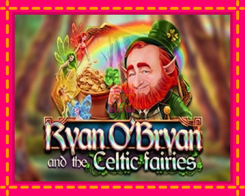 Stroj Ryan OBryan and the Celtic Fairies so zaujímavou mechanikou