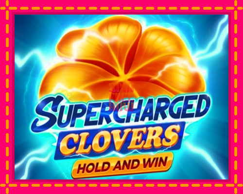 Stroj Supercharged Clovers: Hold and Win so zaujímavou mechanikou