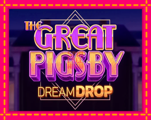 Stroj The Great Pigsby Dream Drop so zaujímavou mechanikou