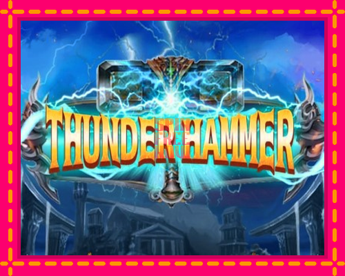 Stroj Thunder Hammer so zaujímavou mechanikou